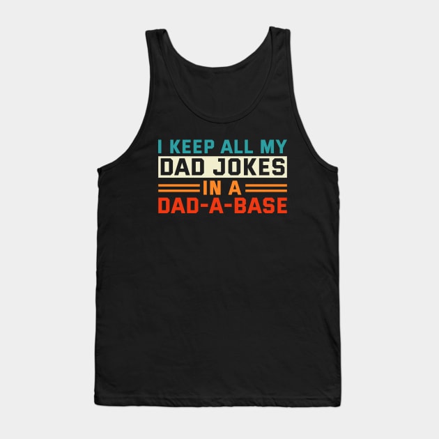 Dad Joke I Keep All My Dad Jokes In A Dad-A-Base Vintage Tank Top by Salsa Graphics